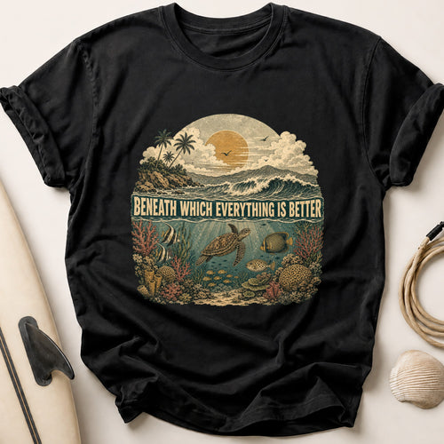 Beneath Which Everything is Better Tee - Black