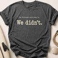 The forecast said stay in. Tee - Charcoal