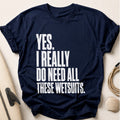 Yes I Really Do Need All These Wetsuits 85 Tee - Navy