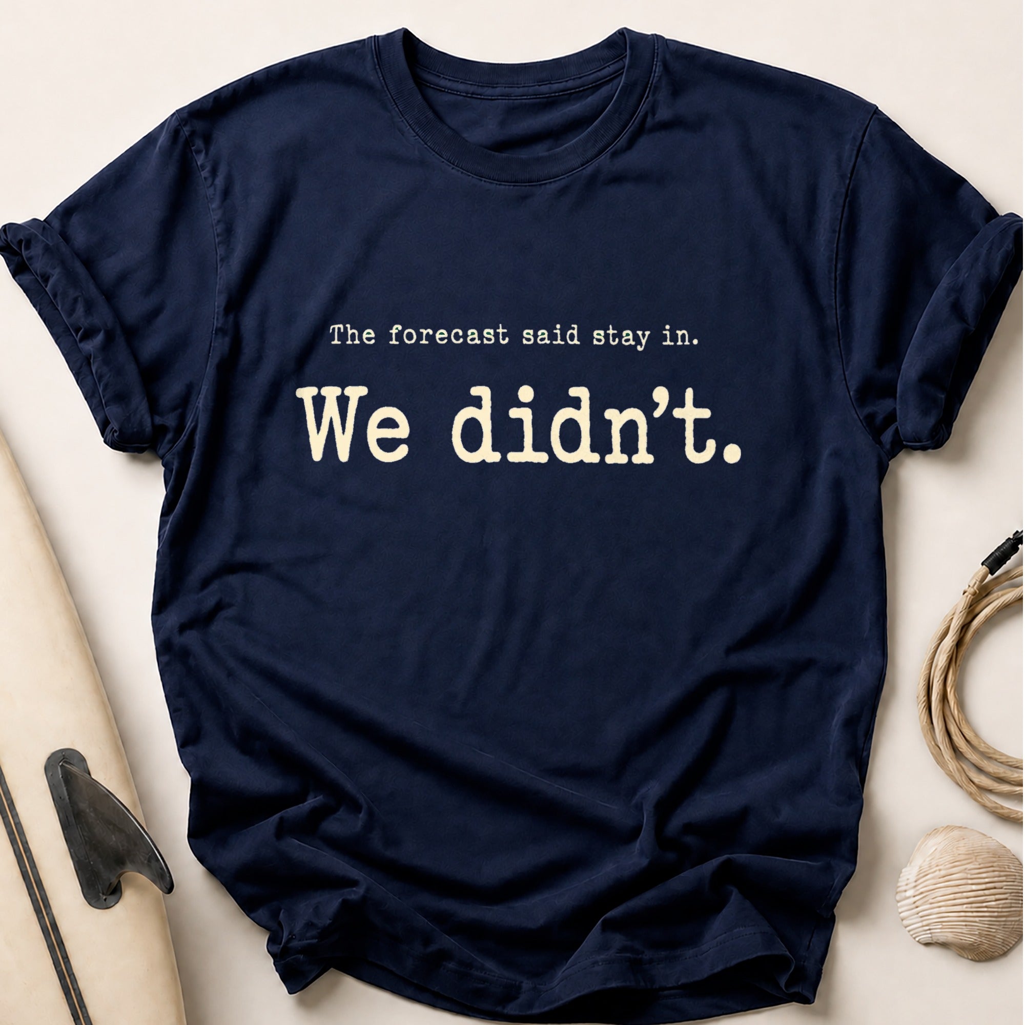The forecast said stay in. Tee - Navy