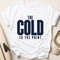 THE COLD IS THE POINT III Tee - White